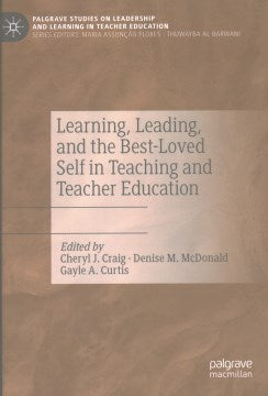 Learning, Leading, and the Best-Loved Self in Teaching and Teacher Education Cheap