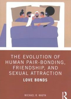 The Evolution of Human Pair-bonding, Friendship, and Sexual Attraction Hot on Sale