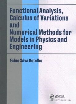 Functional Analysis, Calculus Of Variations And Numerical Methods For Models In Physics And Engineering Fashion