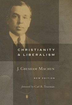 Christianity and Liberalism Online Sale