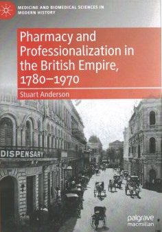 Pharmacy and Professionalization in the British Empire, 1780-1970 Cheap