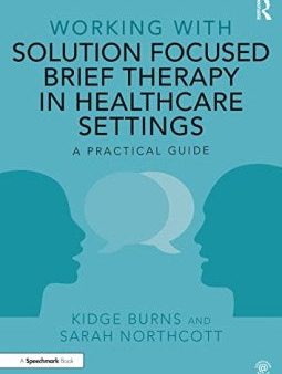 Working With Solution Focused Brief Therapy in Healthcare Settings Hot on Sale