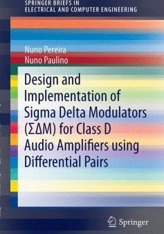 Design and Implementation of Sigma Delta Modulators S-m for Class D Audio Amplifiers Using Differential Pairs For Sale