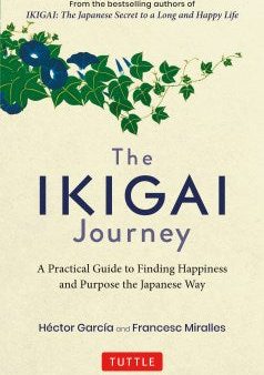 The Ikigai Journey: A Practical Guide to Finding Happiness and Purpose the Japanese Way Discount