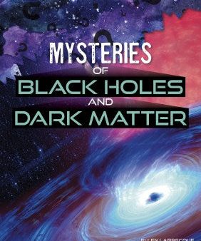 Mysteries of Black Holes and Dark Matter Hot on Sale